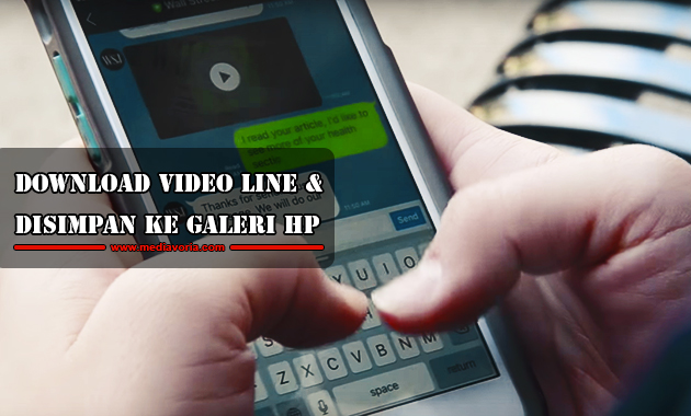 Cara Download Video Line dan Disimpan ke Galeri Hp