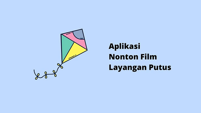 Aplikasi Nonton Film Layangan Putus