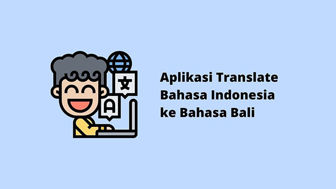 Aplikasi Translate Bahasa Indonesia ke Bahasa Bali