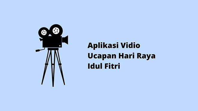 Aplikasi Vidio Ucapan Hari Raya Idul Fitri