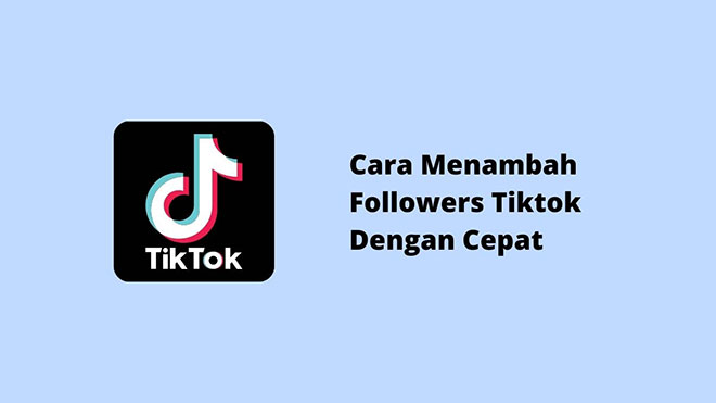 Cara Menambah Followers Tiktok Dengan Cepat