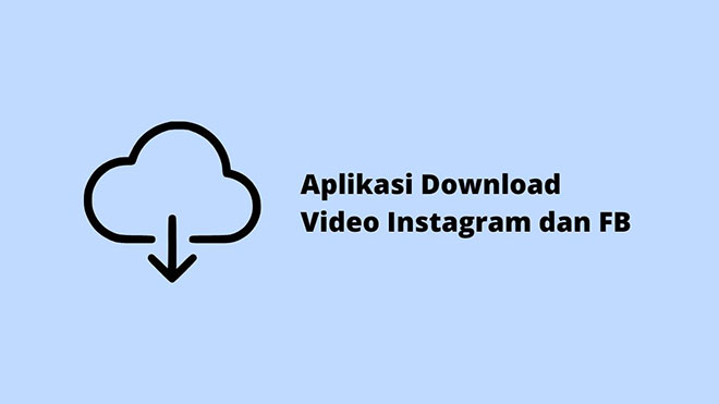 Aplikasi Download Video Instagram dan FB