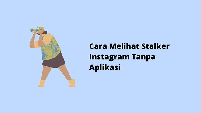 Cara Melihat Stalker Instagram Tanpa Aplikasi