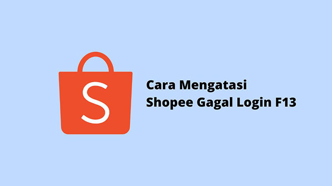 Cara Mengatasi Shopee Gagal Login F13