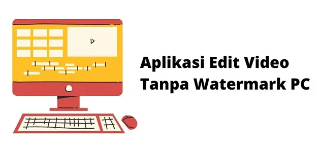 Aplikasi Edit Video Tanpa Watermark PC