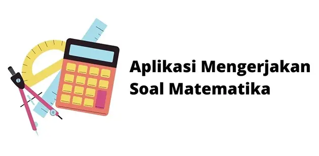 Aplikasi Mengerjakan Soal Matematika