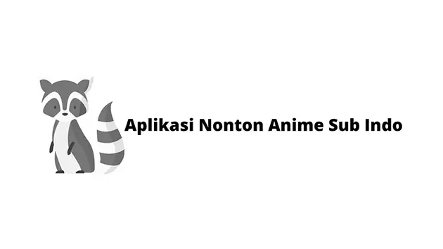 Aplikasi Nonton Anime Sub Indo