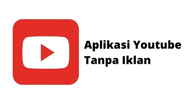 Aplikasi Youtube Tanpa Iklan