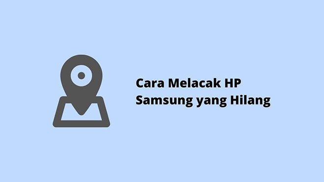 Cara Melacak HP Samsung yang Hilang