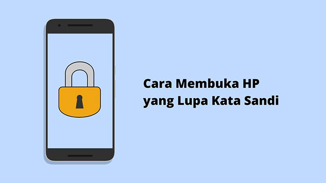 Cara Membuka HP yang Lupa Kata Sandi