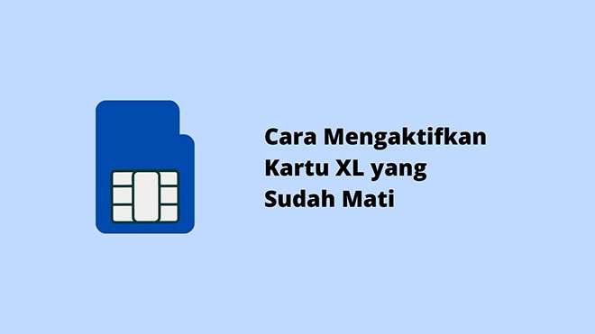 Cara Mengaktifkan Kartu XL yang Sudah Mati