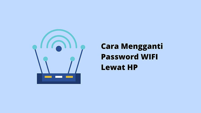 Cara Mengganti Password WIFI Lewat HP