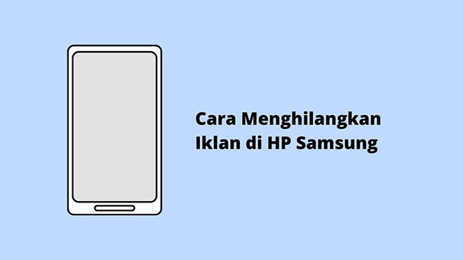 Cara Menghilangkan Iklan di HP Samsung