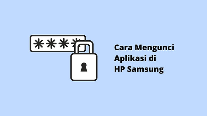 Cara Mengunci Aplikasi di HP Samsung
