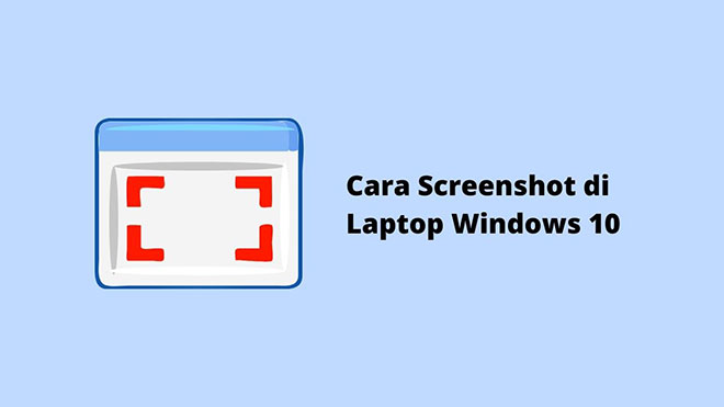 Cara Screenshot di Laptop Windows 10