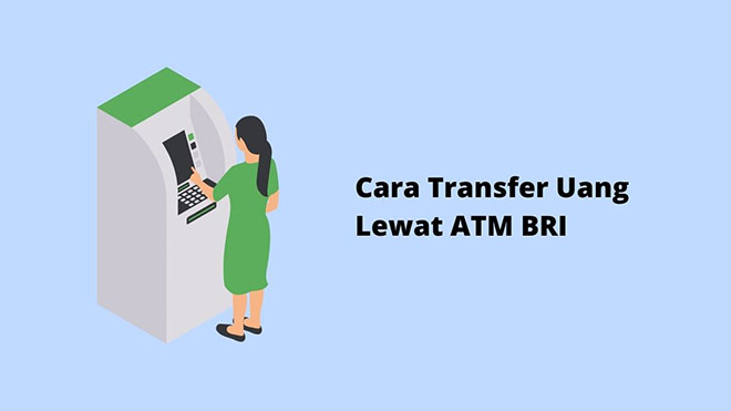 Cara Transfer Uang Lewat ATM BRI