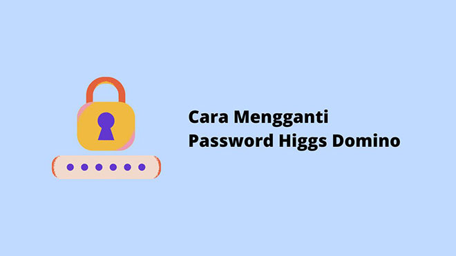 Cara Mengganti Password Higgs Domino