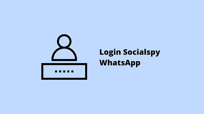 Login Socialspy WhatsApp Untuk Cek WA Orang Lain