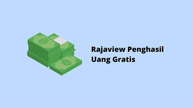Rajaview Penghasil Uang Gratis