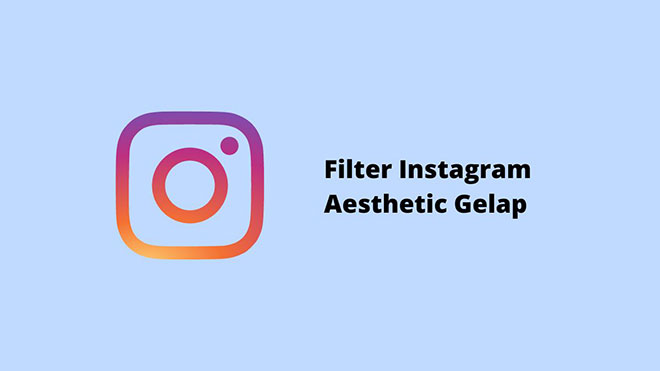 Filter Instagram Aesthetic Gelap