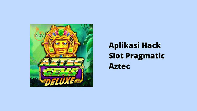 Aplikasi Hack Slot Pragmatic Aztec
