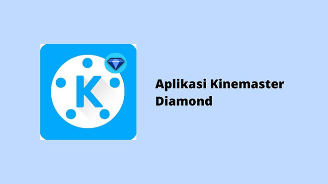 Aplikasi Kinemaster Diamond