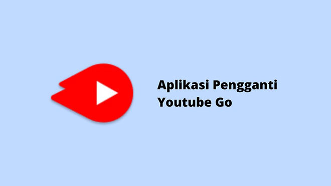 Aplikasi Pengganti Youtube Go