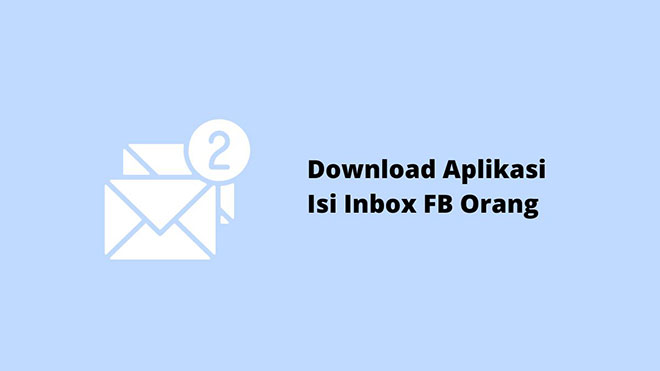 Download Aplikasi Isi Inbox FB Orang