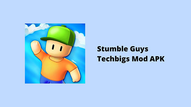 Stumble Guys Techbigs Mod APK