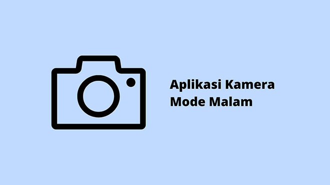 Aplikasi Kamera Mode Malam
