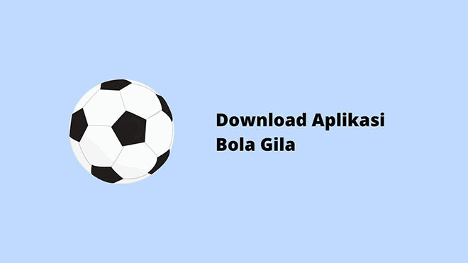 Download Aplikasi Bola Gila