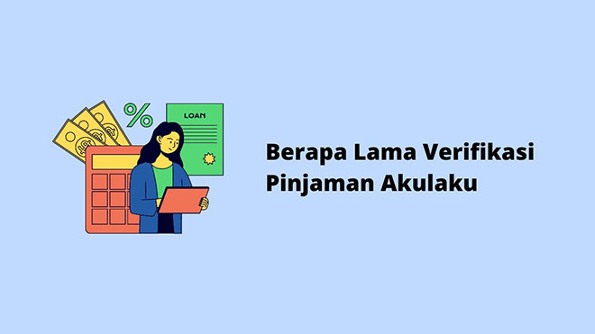 Berapa Lama Verifikasi Pinjaman Akulaku