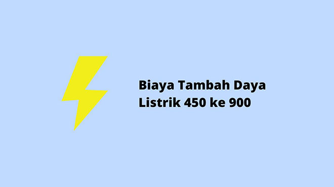 Biaya Tambah Daya Listrik 450 ke 900