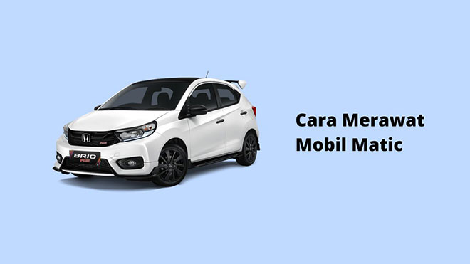 Cara Merawat Mobil Matic