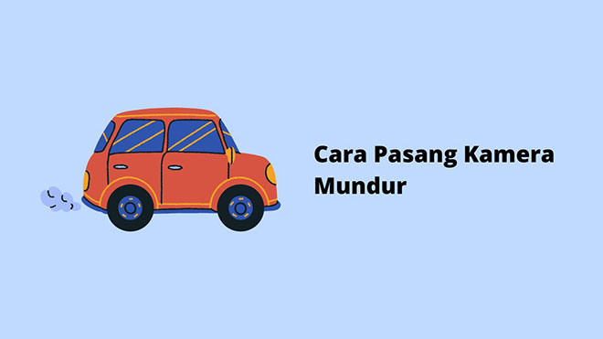 Cara Pasang Kamera Mundur