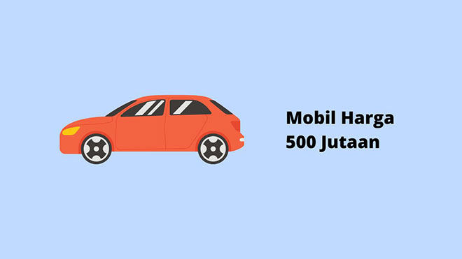Mobil Harga 500 Jutaan
