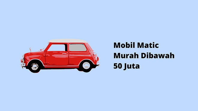 Mobil Matic Murah Dibawah 50 Juta