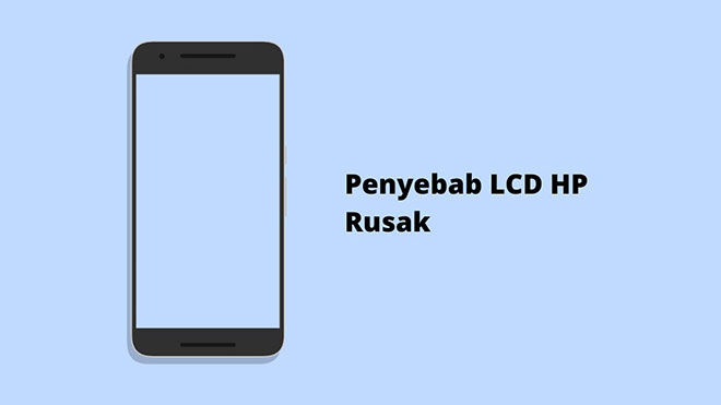 Penyebab LCD HP Rusak