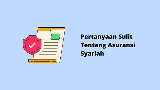 Pertanyaan Sulit Tentang Asuransi Syariah