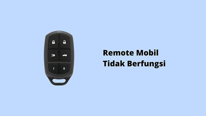 Remote Mobil Tidak Berfungsi