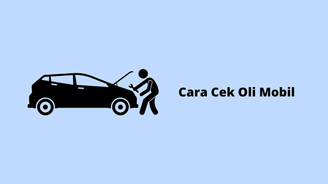 Cara Cek Oli Mobil