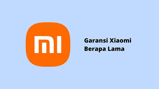 Garansi Xiaomi Berapa Lama
