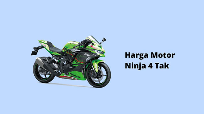 Harga Motor Ninja 4 Tak