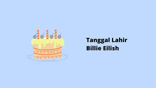 Tanggal Lahir Billie Eilish