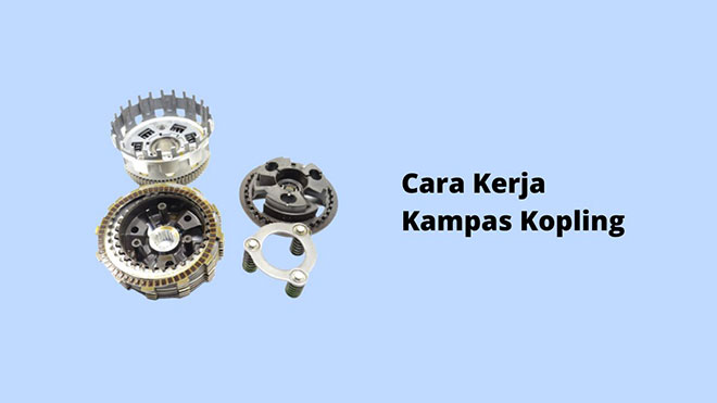 Cara Kerja Kampas Kopling