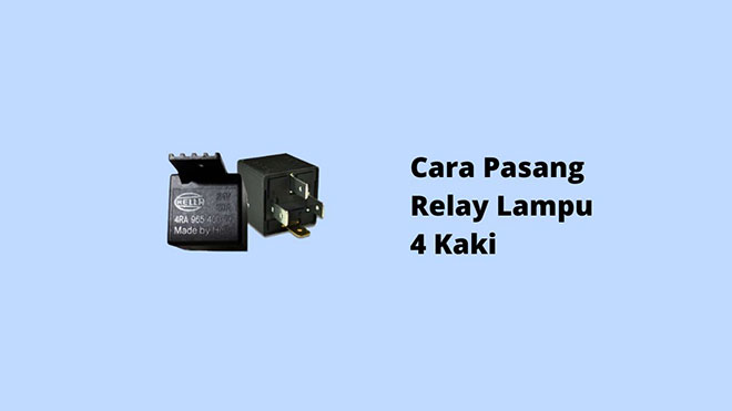 Cara Pasang Relay Lampu 4 Kaki