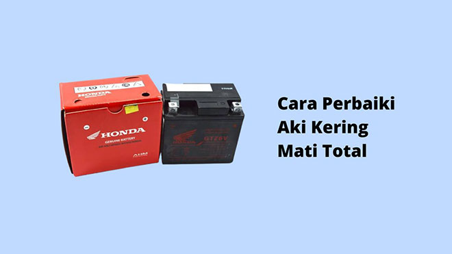 Cara Perbaiki Aki Kering Mati Total