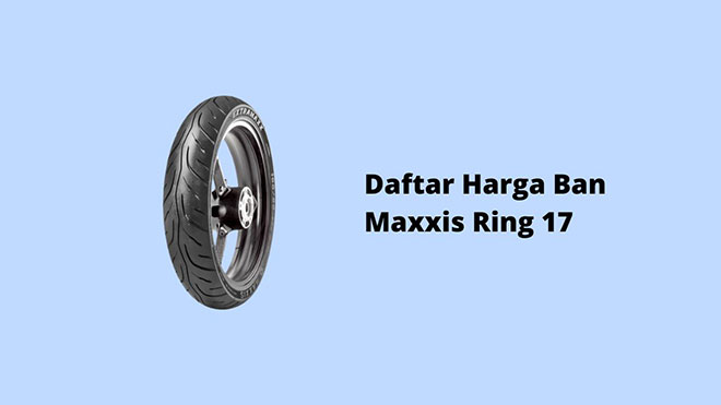 Daftar Harga Ban Maxxis Ring 17
