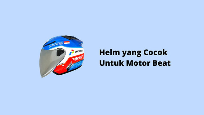 Helm yang Cocok Untuk Motor Beat
