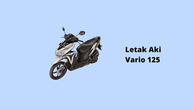 Letak Aki Vario 125